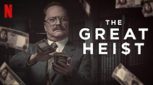 The Great Heist (El robo del siglo) (2020)