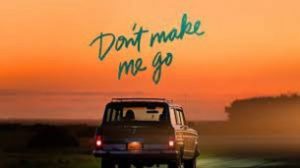 Don’t Make Me Go (2022)