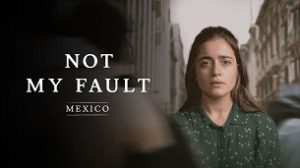 Not My Fault: Mexico (2021)