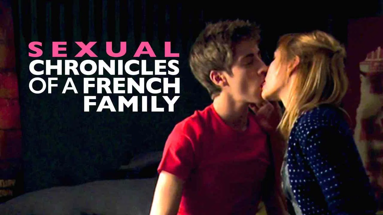 Sexual Chronicles of a French Family (2012)