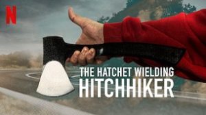 The Hatchet Wielding Hitchhiker (2023)