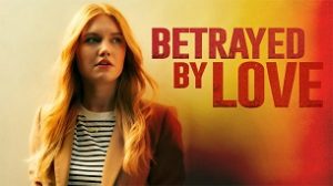 Betrayed by Love (2024)